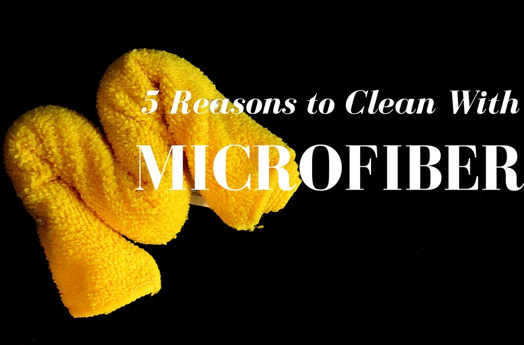 5 Reasons to Clean with Microfiber