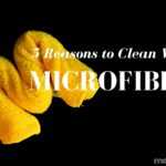 5 Reasons to Clean with Microfiber