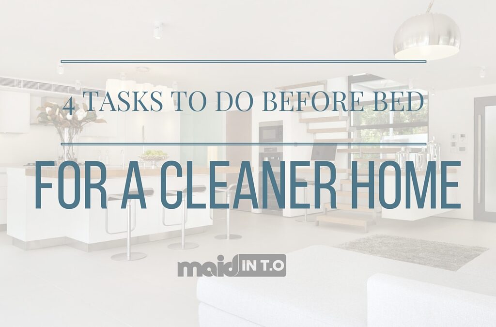 Do These 4 Tasks Before Bed for a Cleaner Home!