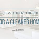 Do These 4 Tasks Before Bed for a Cleaner Home!