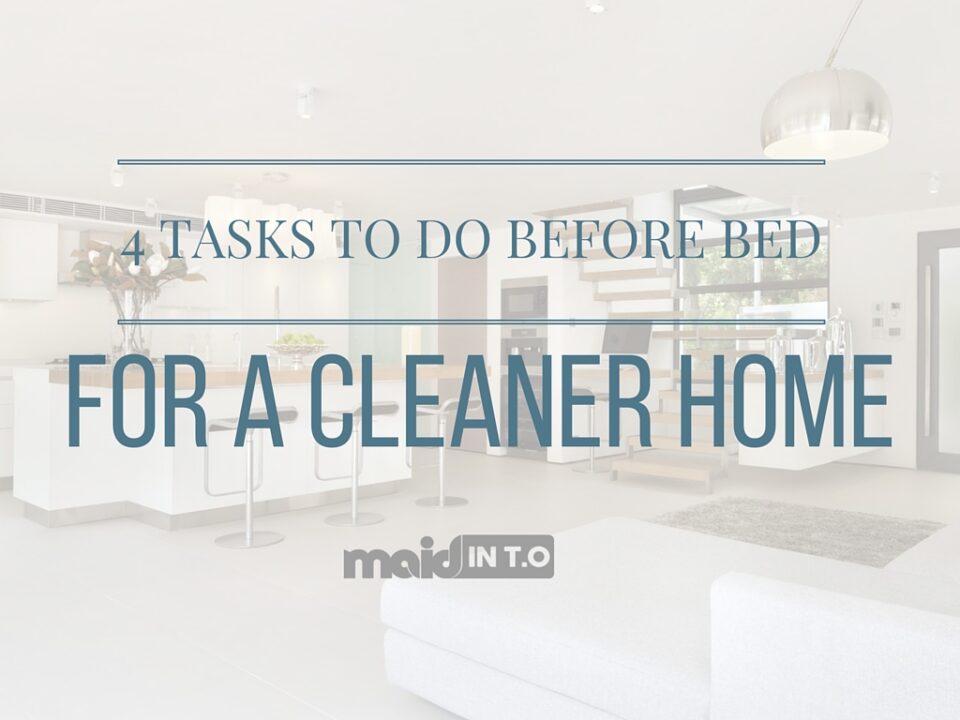 Do These 4 Tasks Before Bed for a Cleaner Home!