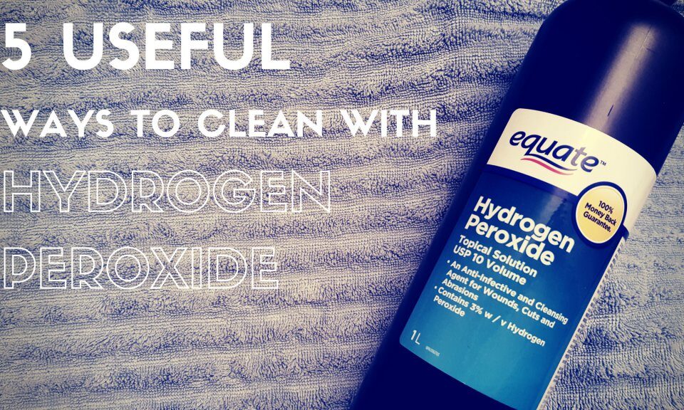 5 Useful Ways to Clean with Hydrogen Peroxide