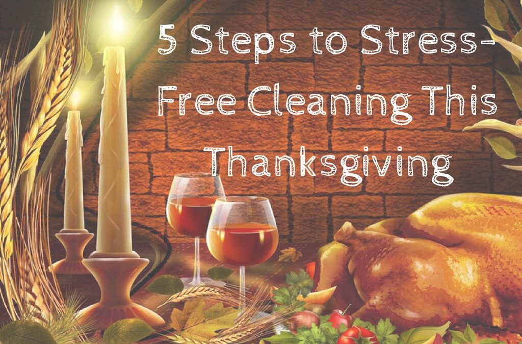 5 Steps to Stress-Free Cleaning This Thanksgiving