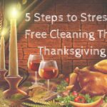 5 Steps to Stress-Free Cleaning This Thanksgiving