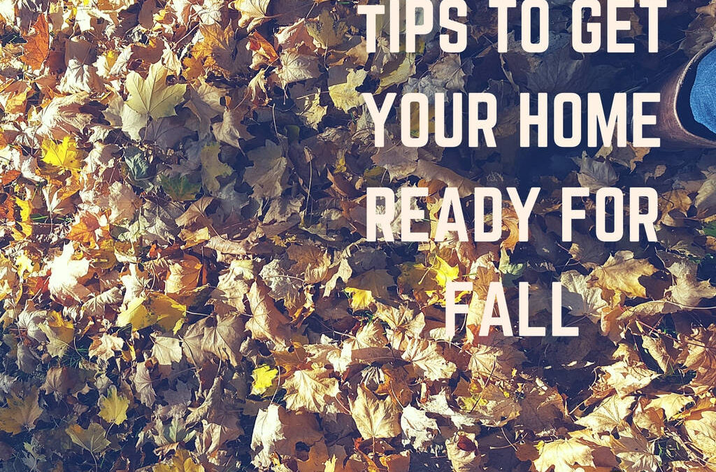 Tips to Get Your Home Ready for Fall Season