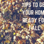 Tips to Get Your Home Ready for Fall Season