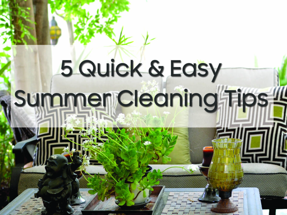 5 Quick & Easy Summer Cleaning Tips